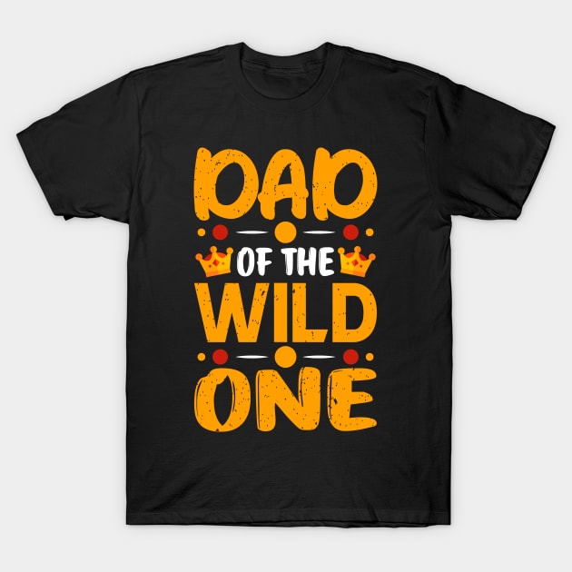 Dad of the Wild One T-Shirt by busines_night